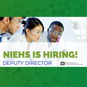 NIEHS Is Hiring! Deputy Director