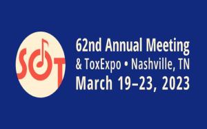 SOT 62nd Annual Meeting and ToxExpo, Nashville, Tennessee, March 19-23, 2023