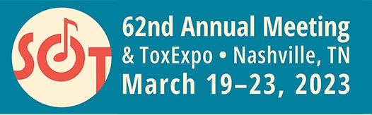 SOT 62nd Annual Meeting & ToxExpo, Nashville, TN, March 19-23, 2023